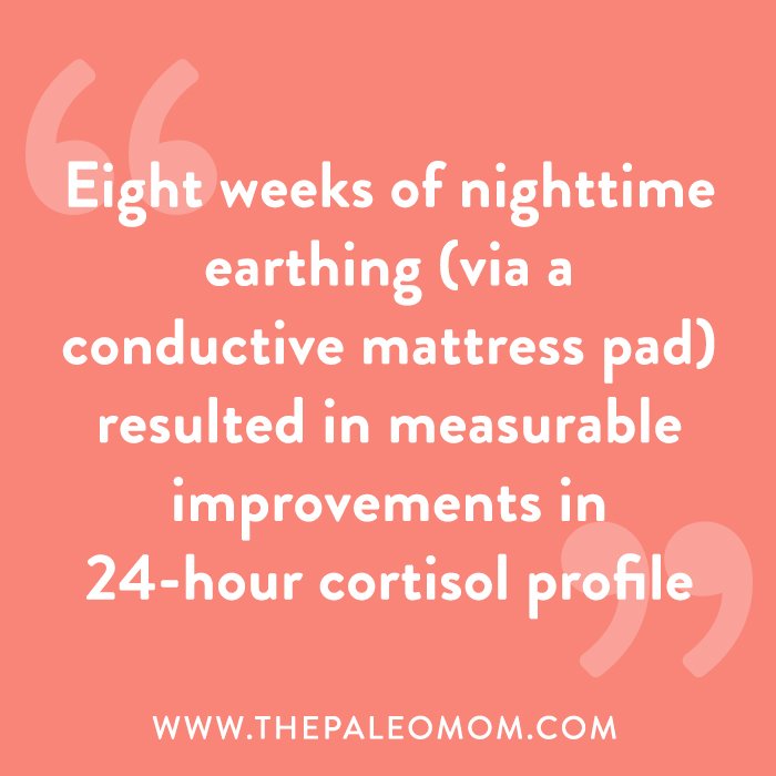 Eight weeks of nighttime earthing (via a conductive mattress pad) resulted in measurable improvements in 24-hour cortisol profile.