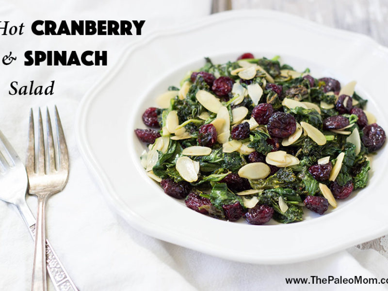 Hot Cranberry Spinach Salad - The Paleo Mom