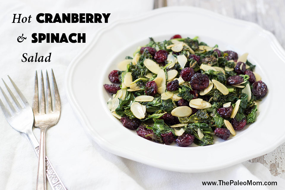 Hot Cranberry Spinach Salad - The Paleo Mom