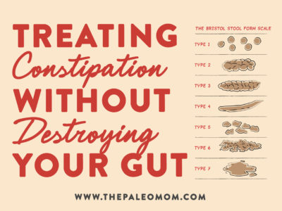 treating constipation without destroying your gut