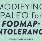 Modifying Paleo for FODMAP-Intolerance