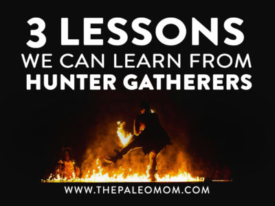 3 Lessons We Can Learn From Hunter-Gatherers