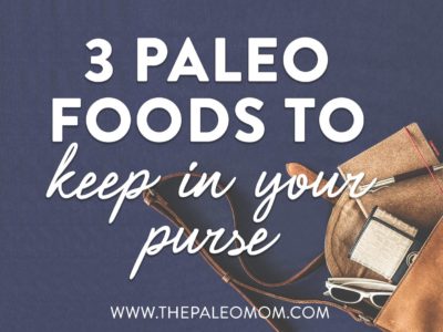 3 Paleo Foods to Keep In Your Purse
