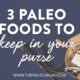 3 Paleo Foods to Keep In Your Purse