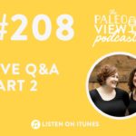 Podcast 208 Live Q&A Part 2