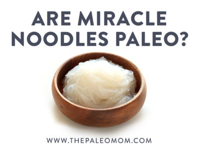 Are Miracle Noodles Paleo?