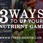 3 Ways to Up Your Nutrient Game