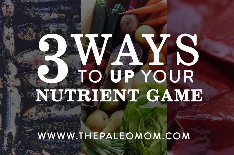 3 Ways to Up Your Nutrient Game