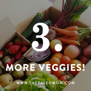 The-Paleo-Mom-3-Ways-to-up-your-nutrient-game-More-Veggies
