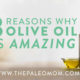 3 Reasons Why Olive Oil is Amazing