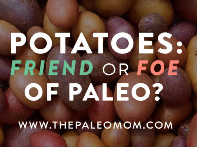 Potatoes: Friend or Foe of Paleo