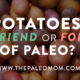 Potatoes: Friend or Foe of Paleo