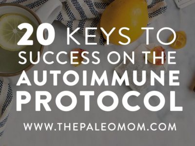 20 Keys to Success on the Autoimmune Protocol