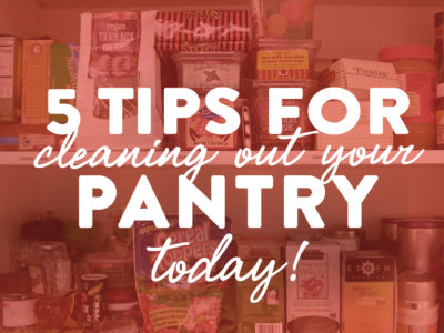 5 tips for cleaning out your pantry today