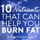 10 Nutrients that Can Help You Burn Fat