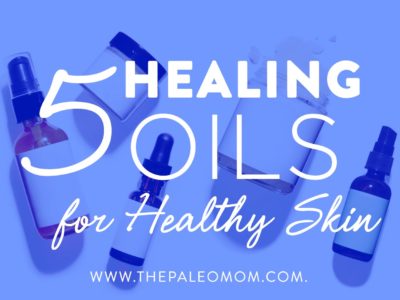 5 Healing Oils for Healthy Skin
