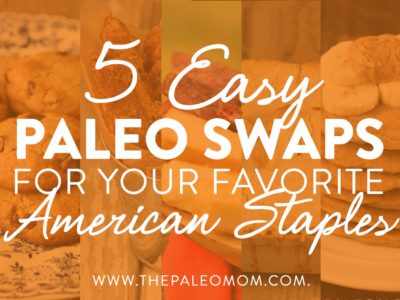 5 easy Paleo swaps for your favorite american staples