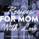 Recipes for mom with love