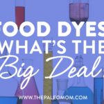 Food Dyes: What’s the Big Deal?