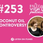 #253 Coconut oil controversy