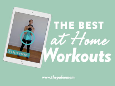 The Best At Home Workouts The Paleo Mom