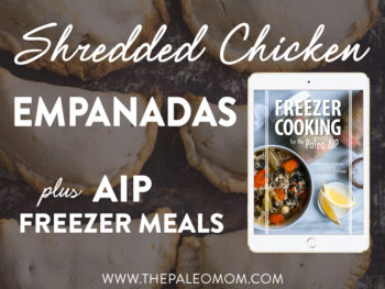 Enjoy this delicious recipe for AIP Shredded Chicken Empanadas, one of 123 new recipes in this AIP Freezer Meals cookbook!