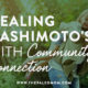 healing hashimitos with community connection