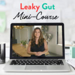 The Leaky Gut Mini Course is a gut health-focuses excerpt from the AIP Lecture Series