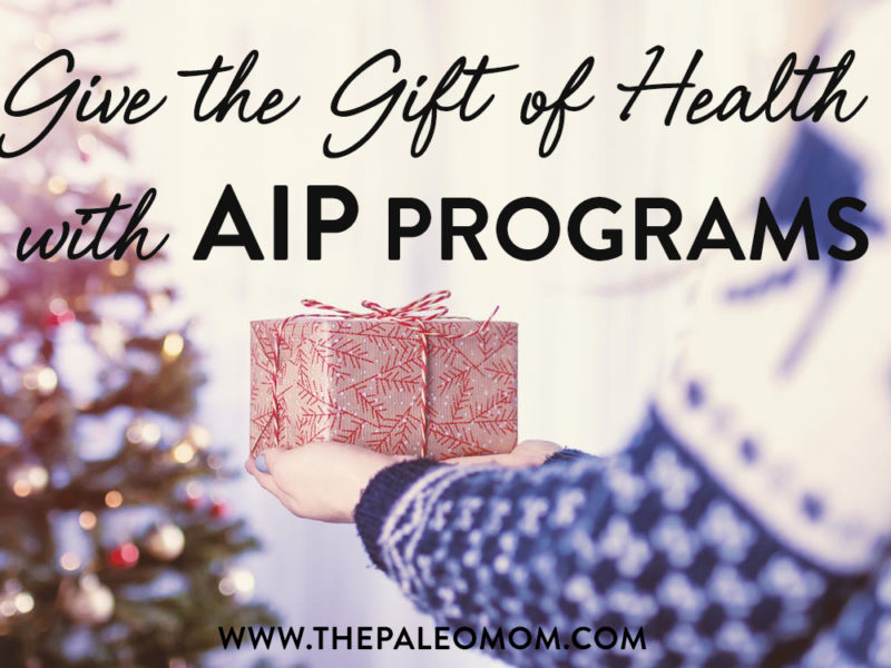 Give the gift of health with these AIP programs