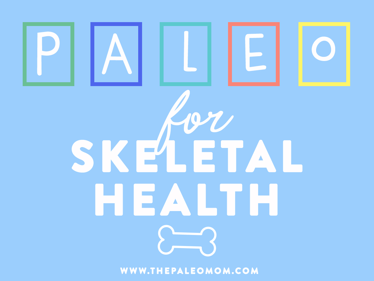 The Paleo Diet for Skeletal Health ~ The Paleo Mom