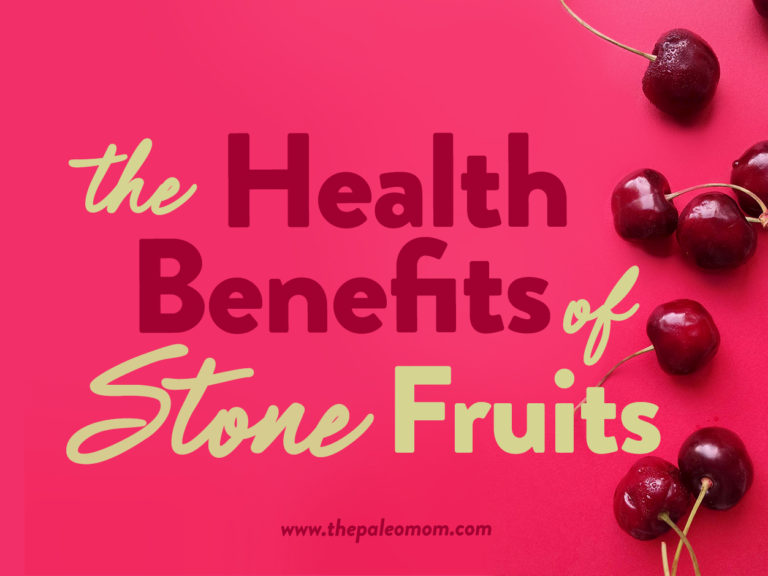 The Health Benefits of Stone Fruits The Paleo Mom