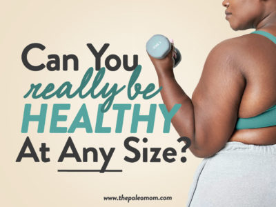 Can you really be health at any size?